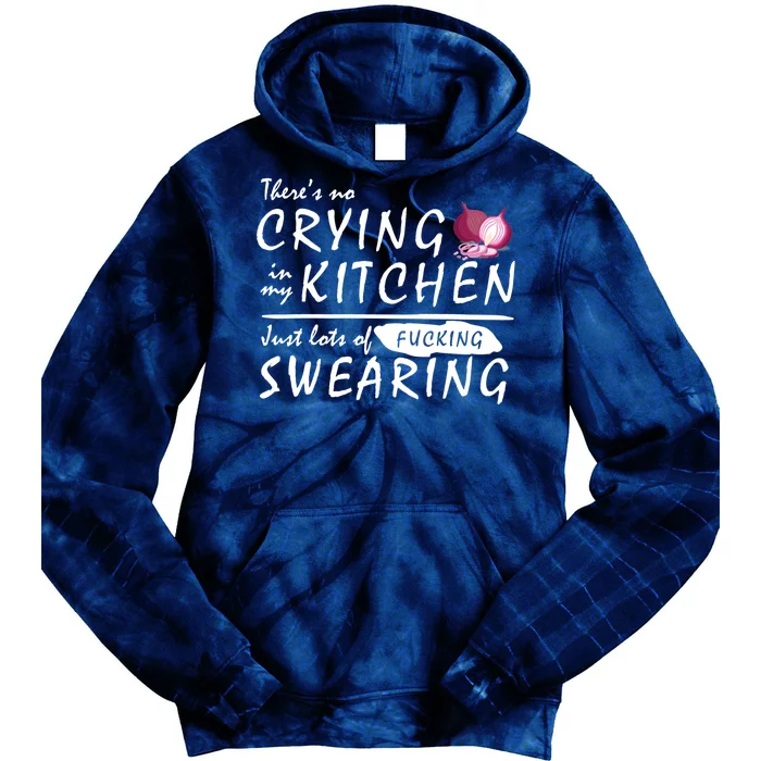 There Is No Crying In My Kitchen Tie Dye Hoodie