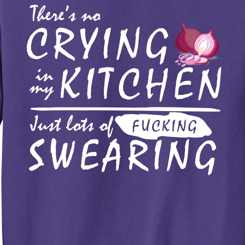 There Is No Crying In My Kitchen Sweatshirt