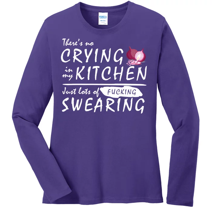 There Is No Crying In My Kitchen Ladies Long Sleeve Shirt