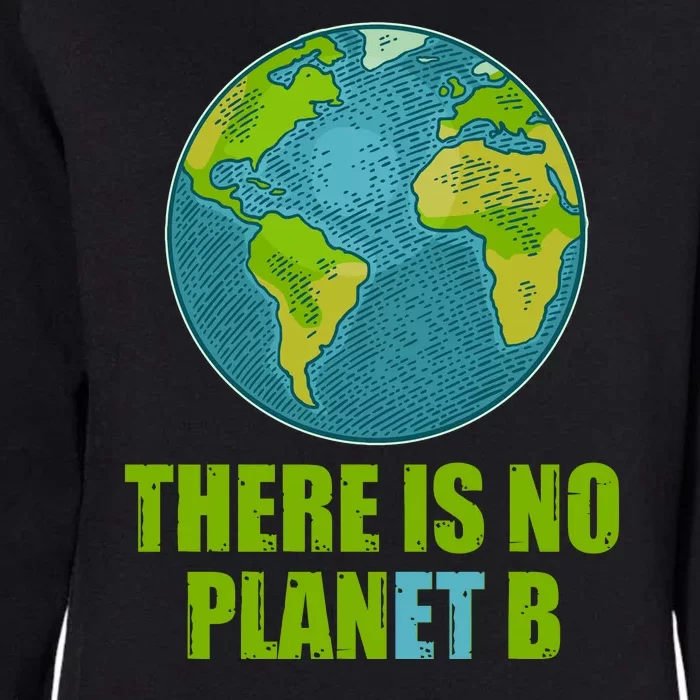 There is No Plan B Celebrate Earth Day Womens California Wash Sweatshirt