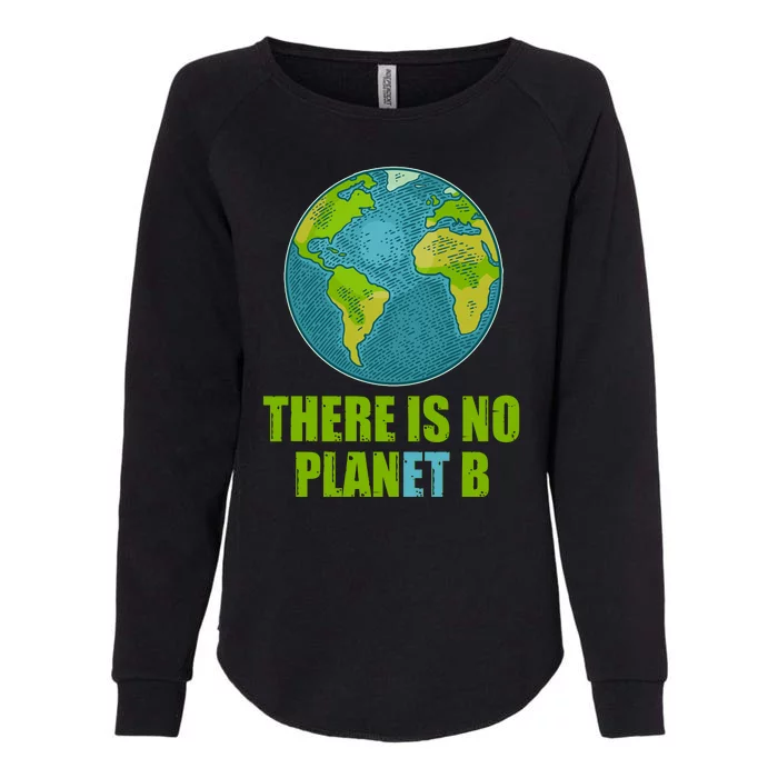 There is No Plan B Celebrate Earth Day Womens California Wash Sweatshirt