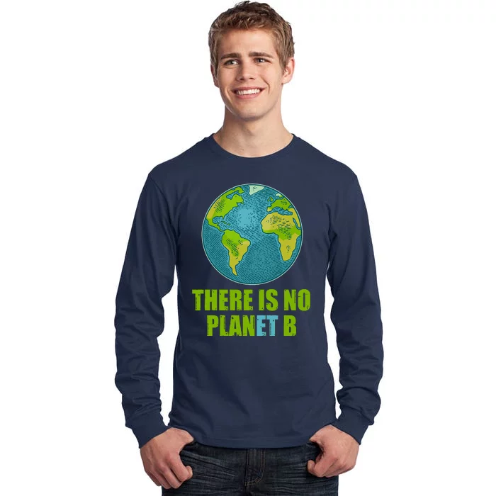 There is No Plan B Celebrate Earth Day Tall Long Sleeve T-Shirt