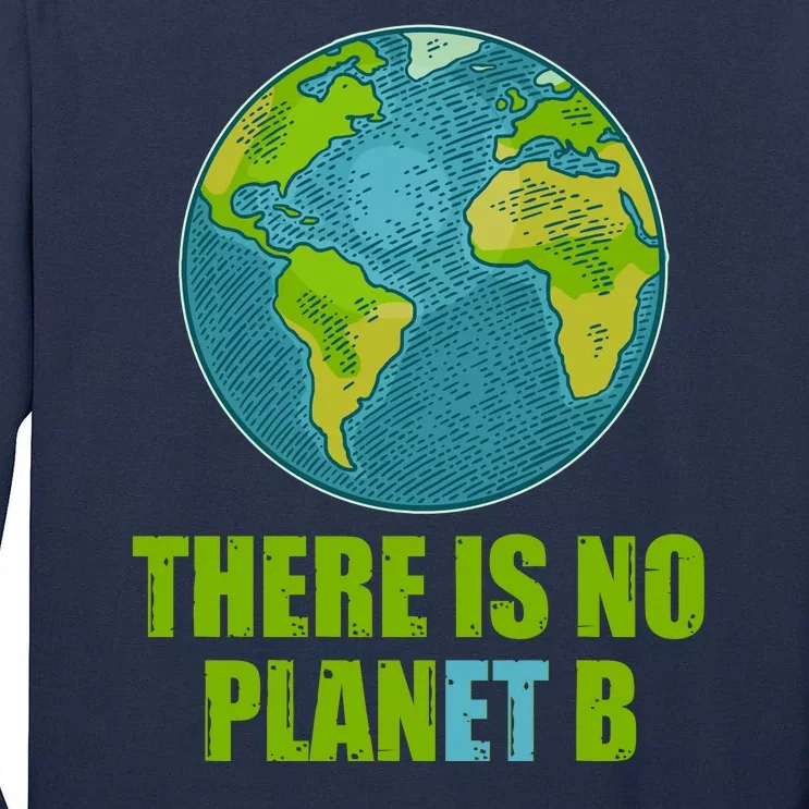 There is No Plan B Celebrate Earth Day Tall Long Sleeve T-Shirt