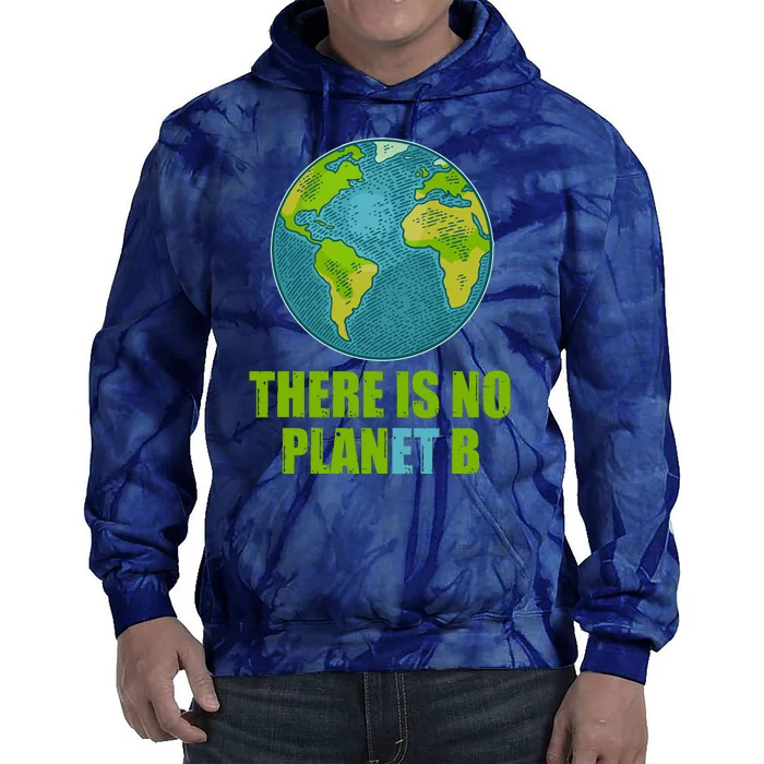 There is No Plan B Celebrate Earth Day Tie Dye Hoodie