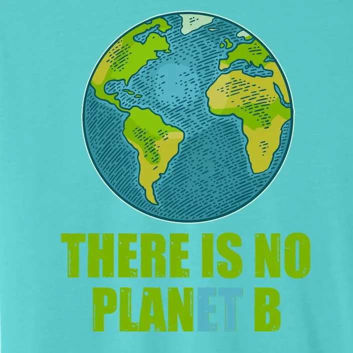 There is No Plan B Celebrate Earth Day ChromaSoft Performance T-Shirt