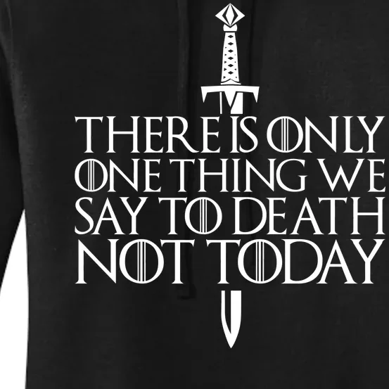 There Is Only One Thing We Say To Death Not Today Women's Pullover Hoodie