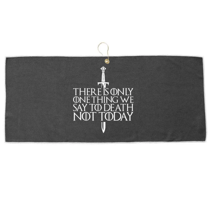 There Is Only One Thing We Say To Death Not Today Large Microfiber Waffle Golf Towel