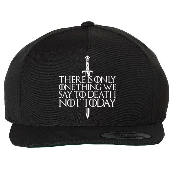 There Is Only One Thing We Say To Death Not Today Wool Snapback Cap