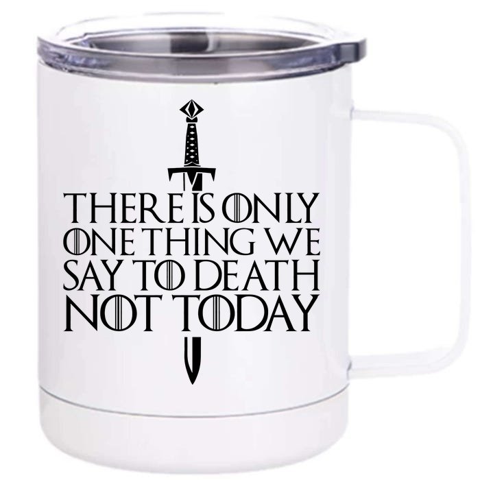 There Is Only One Thing We Say To Death Not Today Front & Back 12oz Stainless Steel Tumbler Cup