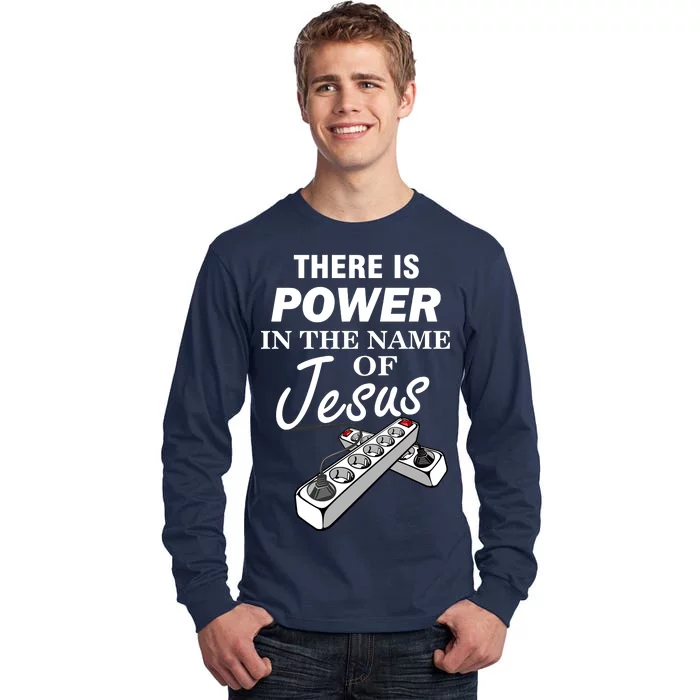 There Is Power In The Name of Jesus Tall Long Sleeve T-Shirt