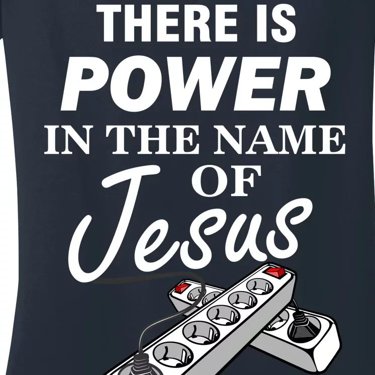 There Is Power In The Name of Jesus Women's V-Neck T-Shirt