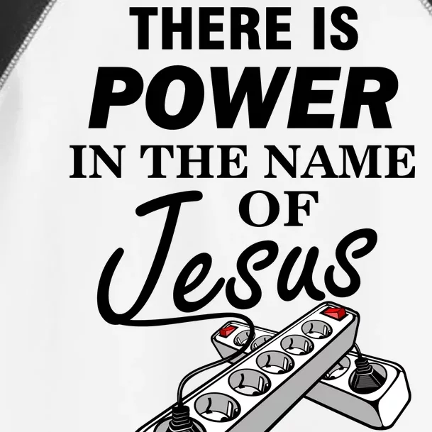 There Is Power In The Name of Jesus Toddler Fine Jersey T-Shirt