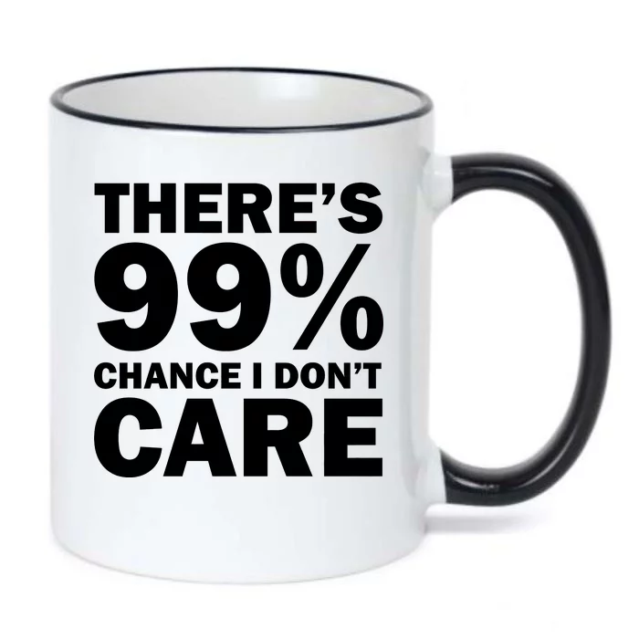 There's 99 Percent Chance I Don't Care Black Color Changing Mug