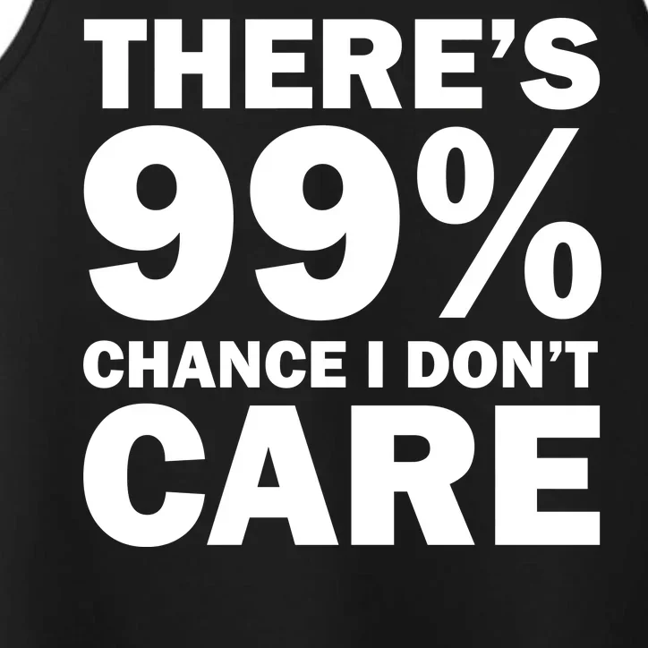 There's 99 Percent Chance I Don't Care Performance Tank