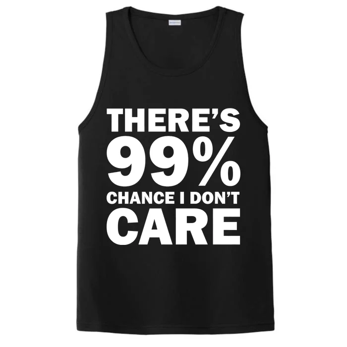 There's 99 Percent Chance I Don't Care Performance Tank