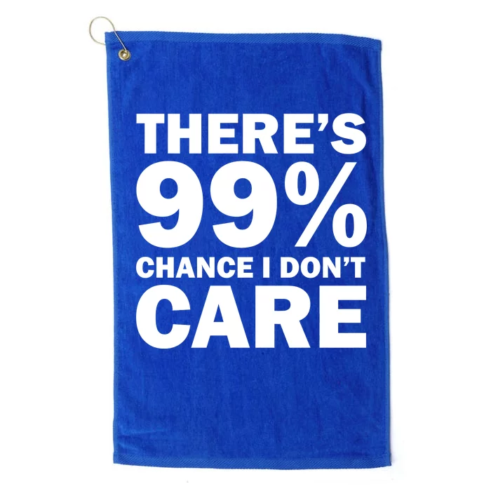 There's 99 Percent Chance I Don't Care Platinum Collection Golf Towel