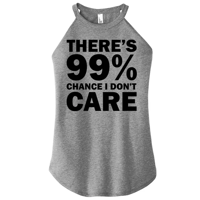 There's 99 Percent Chance I Don't Care Women’s Perfect Tri Rocker Tank