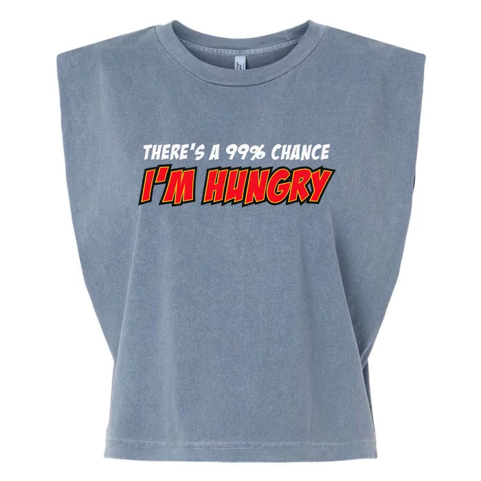 There's a 99% Chance I'm Hungry Garment-Dyed Women's Muscle Tee