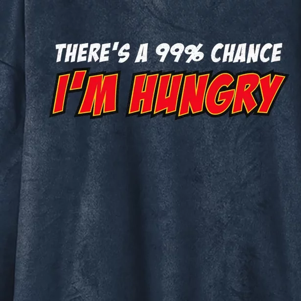 There's a 99% Chance I'm Hungry Hooded Wearable Blanket