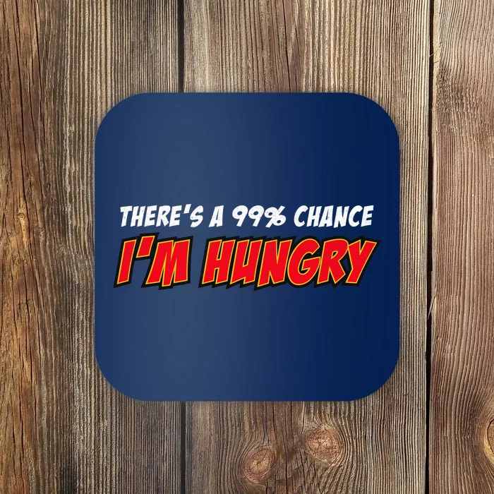 There's a 99% Chance I'm Hungry Coaster