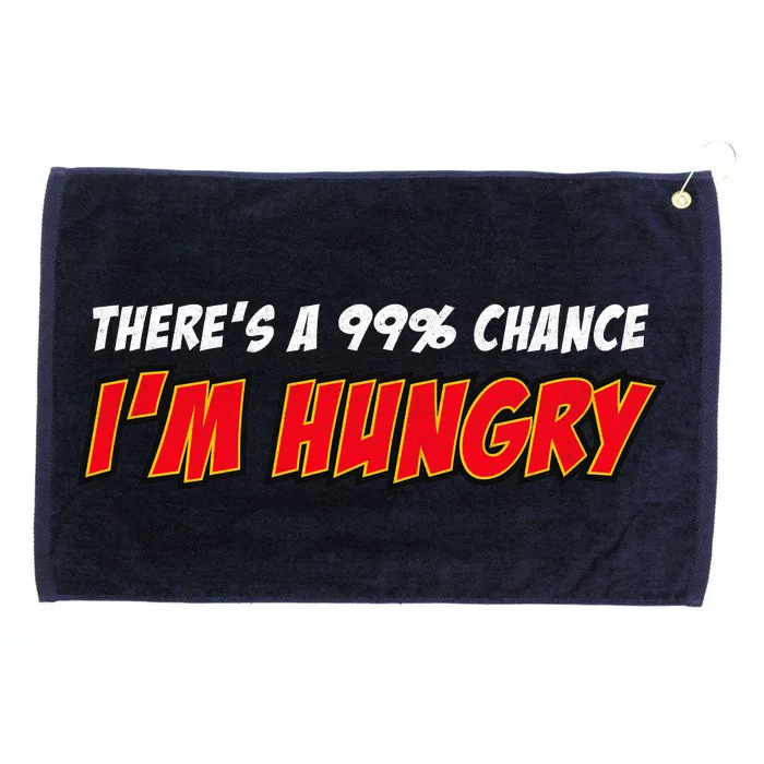 There's a 99% Chance I'm Hungry Grommeted Golf Towel