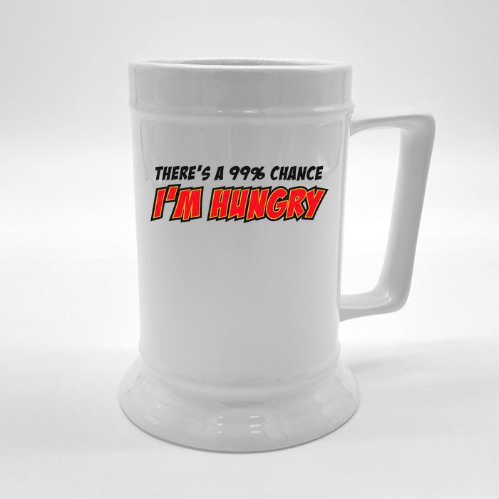 There's a 99% Chance I'm Hungry Front & Back Beer Stein