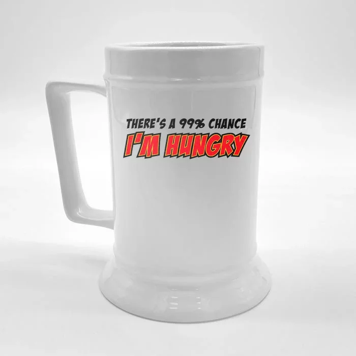 There's a 99% Chance I'm Hungry Front & Back Beer Stein