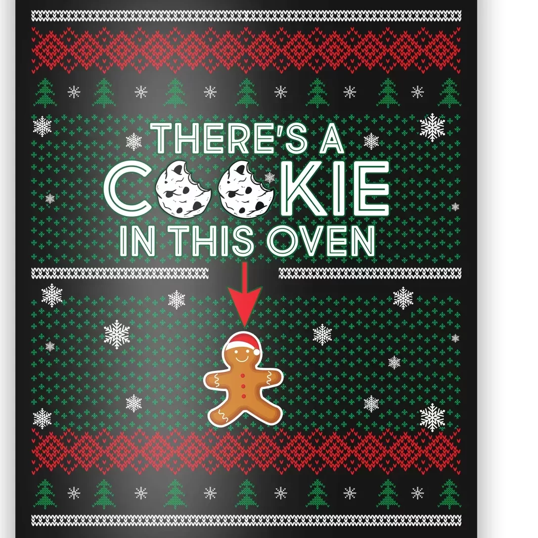 There's A Cookie In This Oven Ugly Christmas Sweater Poster