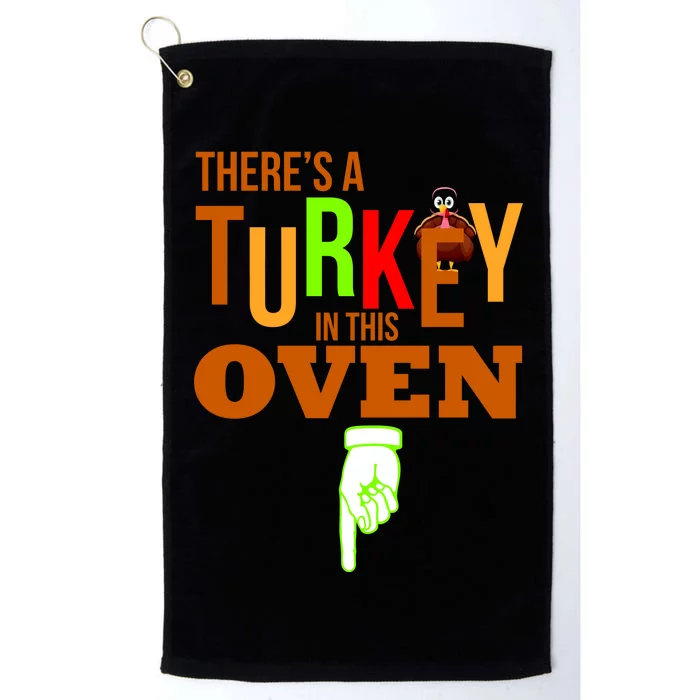 There's A Turkey In This Oven Platinum Collection Golf Towel