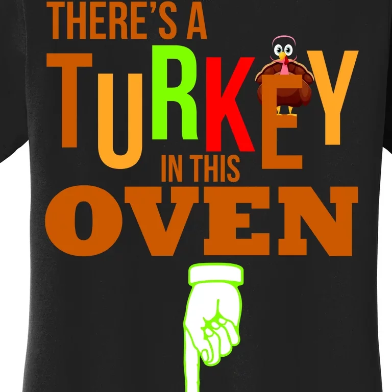 There's A Turkey In This Oven Women's T-Shirt