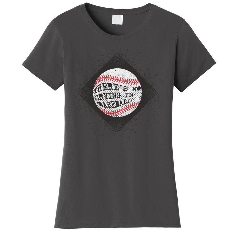 There's No Crying In Baseball Women's T-Shirt