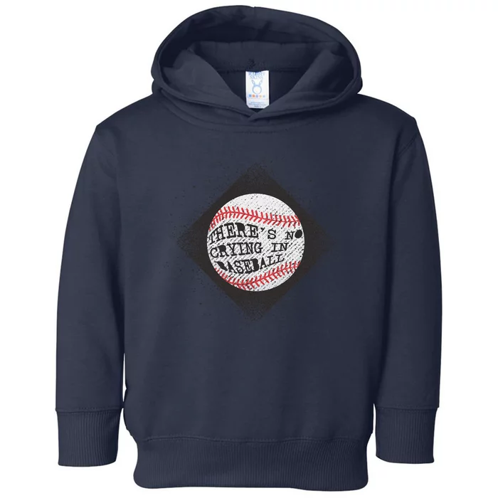 There's No Crying In Baseball Toddler Hoodie