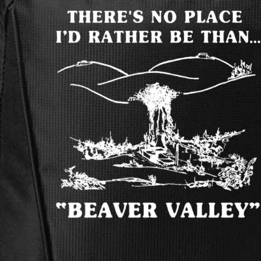 There's No Place I'd Rather Be Than Beaver Valley City Backpack