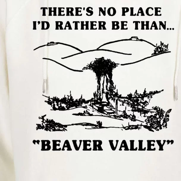 There's No Place I'd Rather Be Than Beaver Valley Womens Funnel Neck Pullover Hood