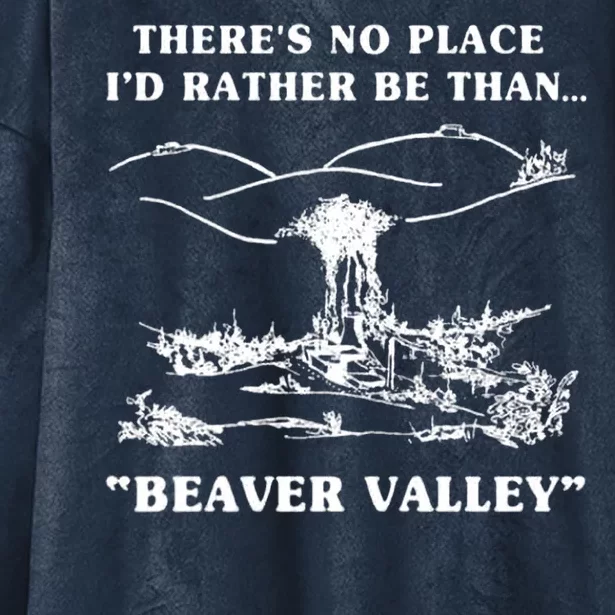 There's No Place I'd Rather Be Than Beaver Valley Hooded Wearable Blanket