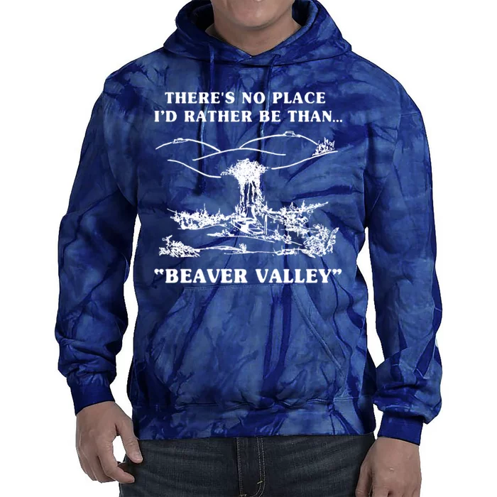 There's No Place I'd Rather Be Than Beaver Valley Tie Dye Hoodie