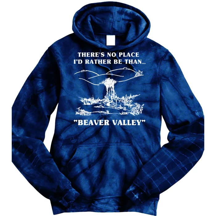 There's No Place I'd Rather Be Than Beaver Valley Tie Dye Hoodie