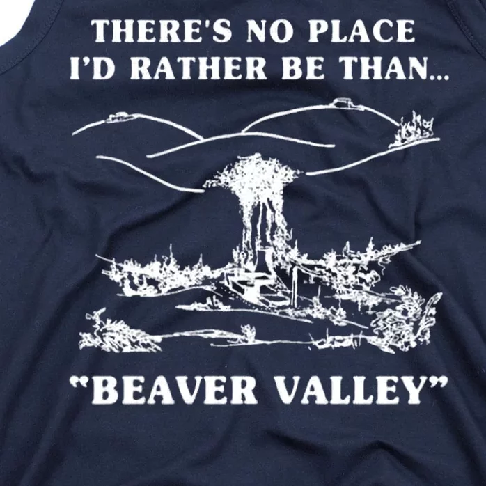 There's No Place I'd Rather Be Than Beaver Valley Tank Top