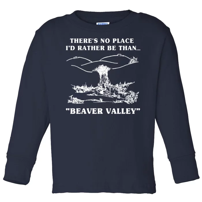 There's No Place I'd Rather Be Than Beaver Valley Toddler Long Sleeve Shirt