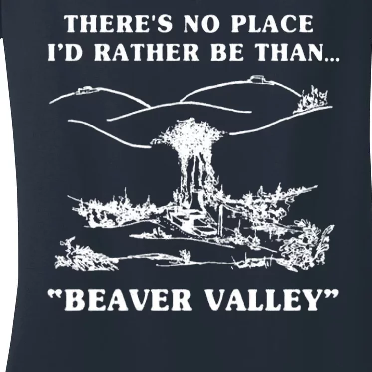 There's No Place I'd Rather Be Than Beaver Valley Women's V-Neck T-Shirt