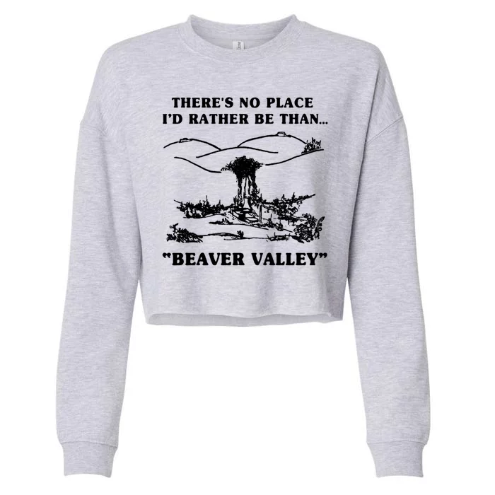 There's No Place I'd Rather Be Than Beaver Valley Cropped Pullover Crew