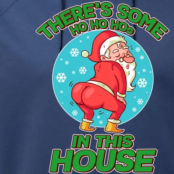 There's Some Ho Ho Hos In This House Twerking Santa Performance Fleece Hoodie