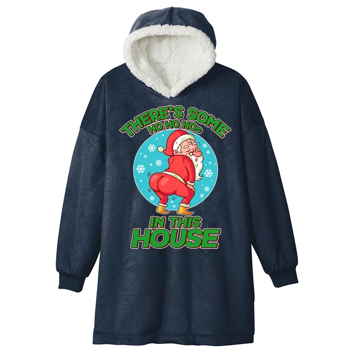 There's Some Ho Ho Hos In This House Twerking Santa Hooded Wearable Blanket