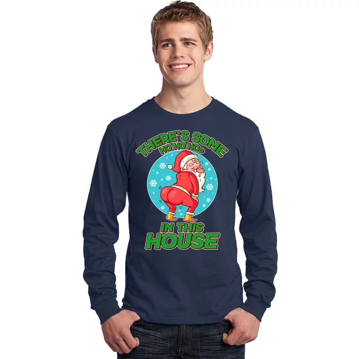 There's Some Ho Ho Hos In This House Twerking Santa Tall Long Sleeve T-Shirt