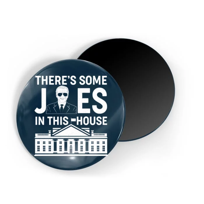 There's Some Joes In This White House President Joe Biden Magnet