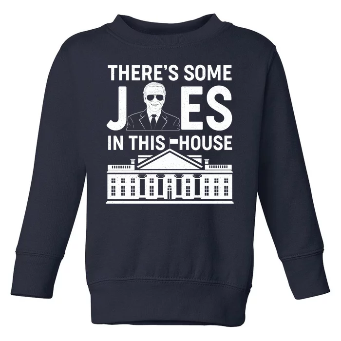 There's Some Joes In This White House President Joe Biden Toddler Sweatshirt