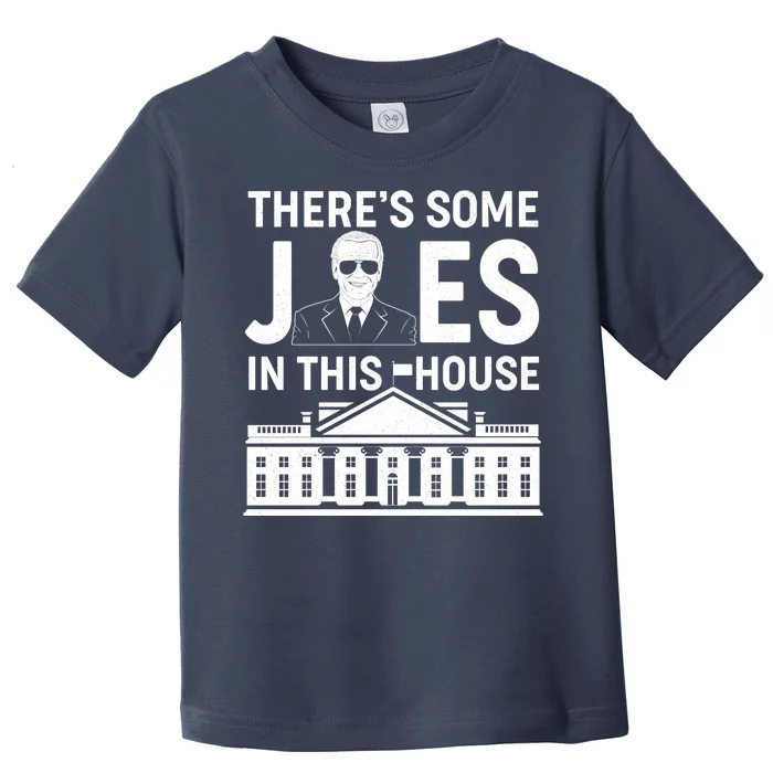 There's Some Joes In This White House President Joe Biden Toddler T-Shirt