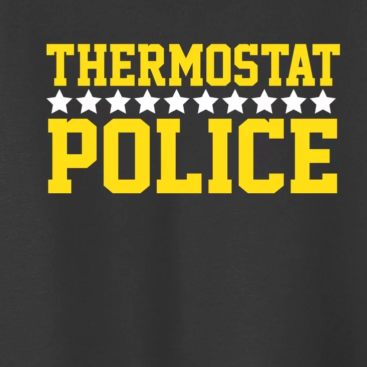 Thermostat Police Toddler T-Shirt