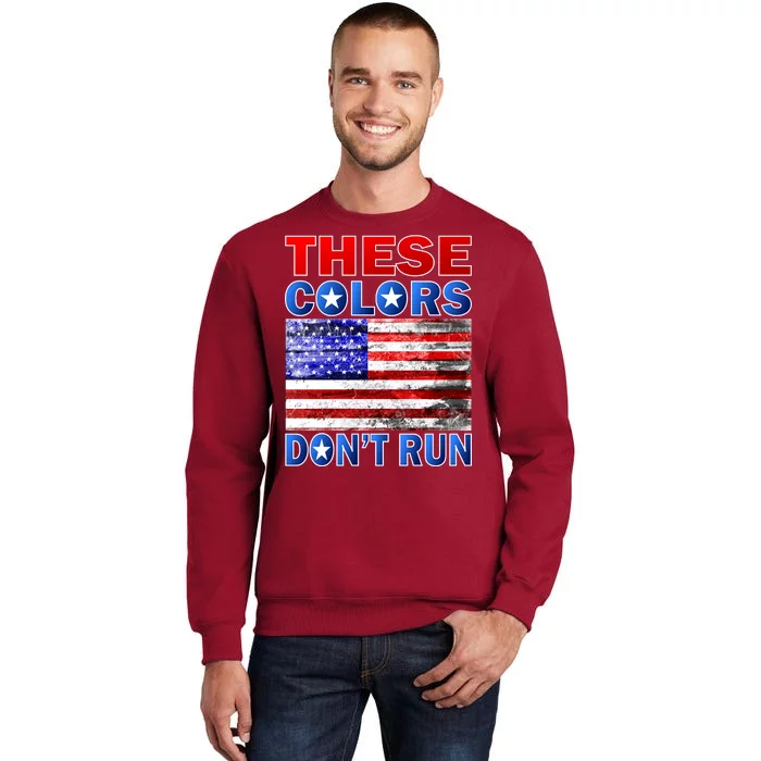 These Colors Don't Run Sweatshirt