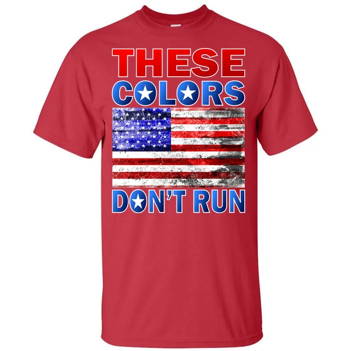 These Colors Don't Run Tall T-Shirt